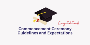 Commencement Ceremony Guidelines and Expectations